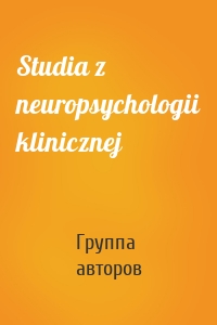 Studia z neuropsychologii klinicznej