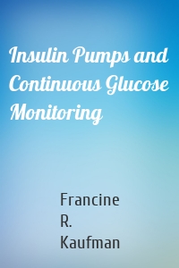 Insulin Pumps and Continuous Glucose Monitoring