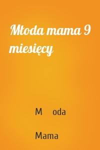 Młoda mama 9 miesięcy