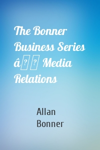 The Bonner Business Series â Media Relations