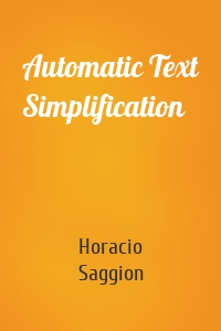 Automatic Text Simplification