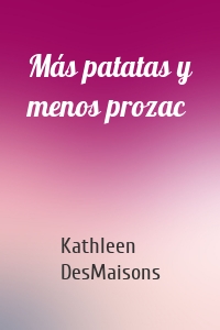 Más patatas y menos prozac