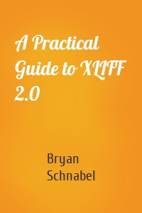A Practical Guide to XLIFF 2.0