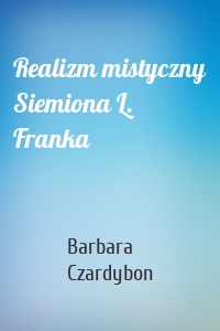 Realizm mistyczny Siemiona L. Franka