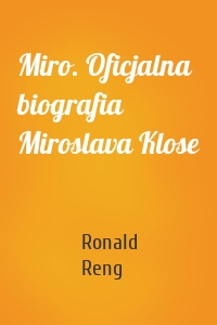 Miro. Oficjalna biografia Miroslava Klose