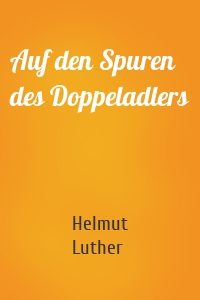 Auf den Spuren des Doppeladlers