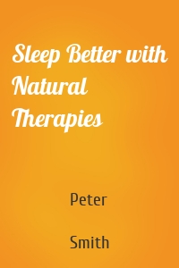 Sleep Better with Natural Therapies