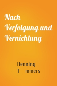 Nach Verfolgung und Vernichtung