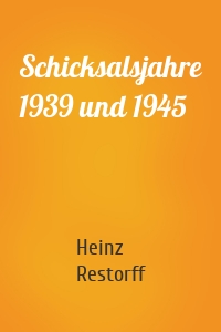 Schicksalsjahre 1939 und 1945