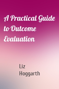 A Practical Guide to Outcome Evaluation