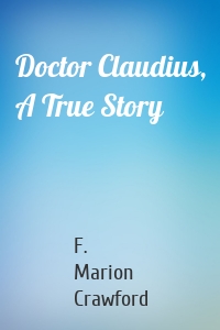 Doctor Claudius, A True Story