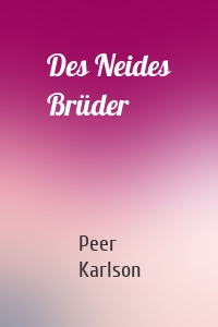Des Neides Brüder