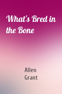 What's Bred in the Bone