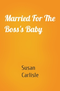 Married For The Boss's Baby