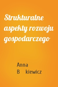 Strukturalne aspekty rozwoju gospodarczego