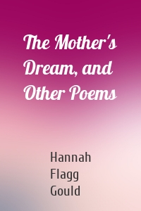 The Mother's Dream, and Other Poems