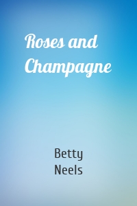 Roses and Champagne