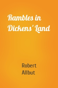 Rambles in Dickens' Land