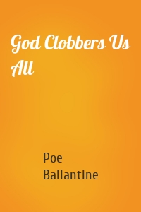 God Clobbers Us All