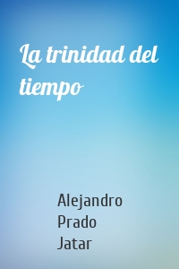 La trinidad del tiempo