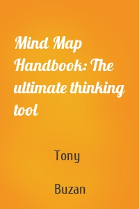 Mind Map Handbook: The ultimate thinking tool