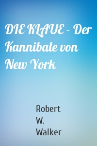DIE KLAUE - Der Kannibale von New York
