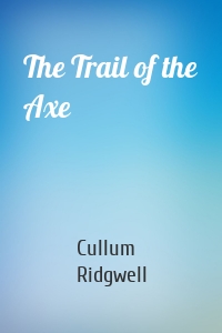 The Trail of the Axe