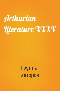 Arthurian Literature XXXV