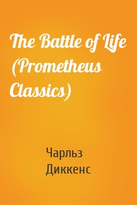 The Battle of Life (Prometheus Classics)