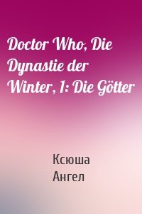 Doctor Who, Die Dynastie der Winter, 1: Die Götter