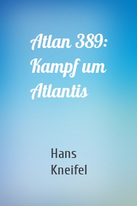 Atlan 389: Kampf um Atlantis