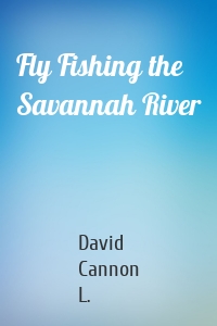 Fly Fishing the Savannah River