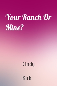 Your Ranch Or Mine?