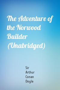 The Adventure of the Norwood Builder (Unabridged)