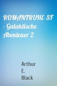 ROMANTRUHE-SF - Galaktische Abenteuer 2