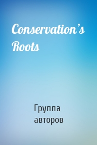 Conservation’s Roots