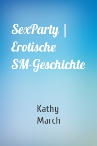 SexParty | Erotische SM-Geschichte