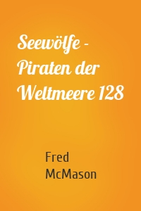 Seewölfe - Piraten der Weltmeere 128