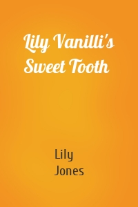 Lily Vanilli's Sweet Tooth