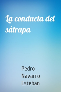 La conducta del sátrapa