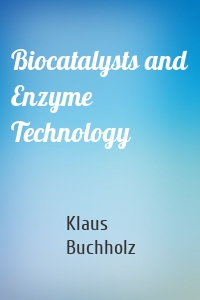 Biocatalysts and Enzyme Technology