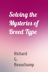 Solving the Mysteries of Breed Type