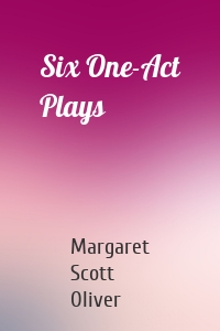 Six One-Act Plays