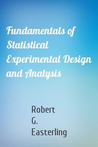 Fundamentals of Statistical Experimental Design and Analysis