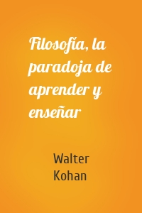 Filosofía, la paradoja de aprender y enseñar