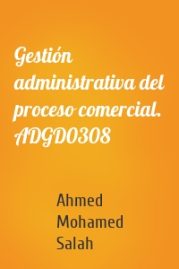 Gestión administrativa del proceso comercial. ADGD0308