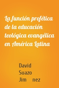 La función profética de la educación teológica evangélica en América Latina