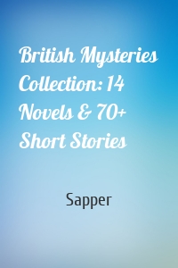 British Mysteries Collection: 14 Novels & 70+ Short Stories