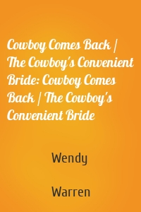 Cowboy Comes Back / The Cowboy's Convenient Bride: Cowboy Comes Back / The Cowboy's Convenient Bride