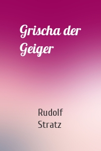 Grischa der Geiger